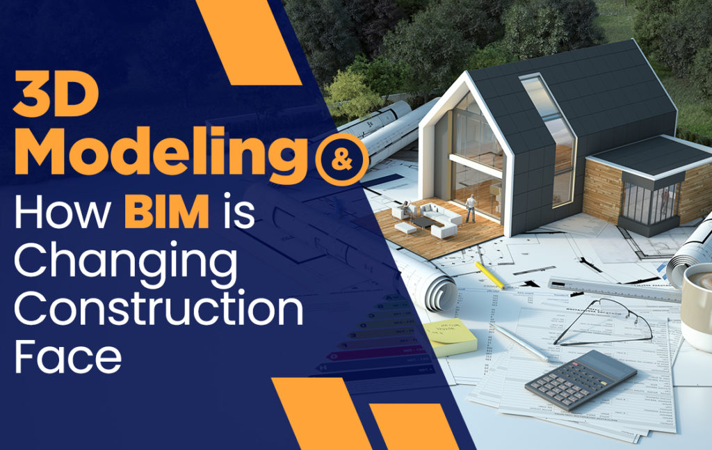 3D Modeling: How BIM is Changing Construction Face